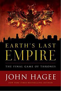 [Access] [EBOOK EPUB KINDLE PDF] Earth's Last Empire: The Final Game of Thrones by  John C.  Hagee �