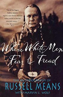 READ EBOOK EPUB KINDLE PDF Where White Men Fear to Tread: The Autobiography of Russell Means by  Rus