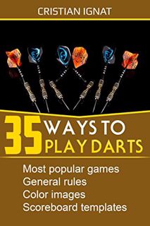 [Access] PDF EBOOK EPUB KINDLE 35 Ways to Play Darts by  Cristian Ignat ✉️