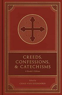 [Get] PDF EBOOK EPUB KINDLE Creeds, Confessions, and Catechisms: A Reader's Edition by  Chad Van Dix