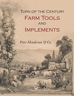Get [EPUB KINDLE PDF EBOOK] Turn-of-the-Century Farm Tools and Implements by  Henderson & Co. ✉️