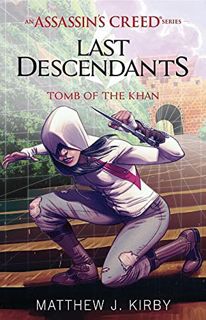 [View] [EBOOK EPUB KINDLE PDF] Tomb of the Khan (Last Descendants: An Assassin's Creed Novel Series