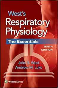 Access [PDF EBOOK EPUB KINDLE] West's Respiratory Physiology: The Essentials by John B. West MD  PhD