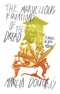 [VIEW] PDF EBOOK EPUB KINDLE The Marvellous Equations of the Dread: A Novel in Bass Riddim by  Marci