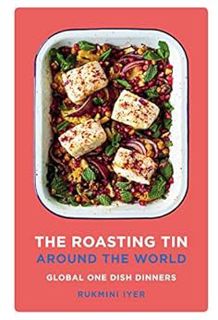 [Get] EPUB KINDLE PDF EBOOK The Roasting Tin Around the World: Global One Dish Dinners by Rukmini Iy