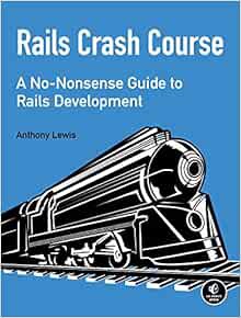 View [EPUB KINDLE PDF EBOOK] Rails Crash Course: A No-Nonsense Guide to Rails Development by Anthony