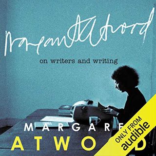 [Get] KINDLE PDF EBOOK EPUB On Writers and Writing by  Margaret Atwood,Margaret Atwood,Audible Studi