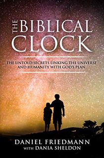 [ACCESS] KINDLE PDF EBOOK EPUB The Biblical Clock: The Untold Secrets Linking the Universe and Human