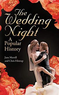 [VIEW] [PDF EBOOK EPUB KINDLE] The Wedding Night: A Popular History by  Jane Merrill &  Chris Filstr