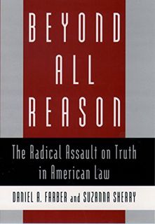 [Get] KINDLE PDF EBOOK EPUB Beyond All Reason: The Radical Assault on Truth in American Law by  Dani