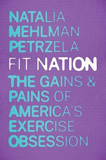 Get [EBOOK EPUB KINDLE PDF] Fit Nation: The Gains and Pains of America's Exercise Obsession by  Nata