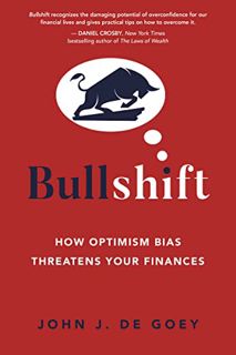 [Read] [KINDLE PDF EBOOK EPUB] Bullshift: How Optimism Bias Threatens Your Finances by  John J. De G