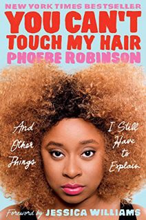 View [KINDLE PDF EBOOK EPUB] You Can't Touch My Hair: And Other Things I Still Have to Explain by  P