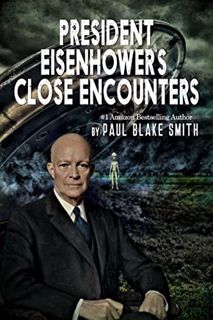 Get KINDLE PDF EBOOK EPUB President Eisenhower's Close Encounters: An Investigation into Eisenhower'