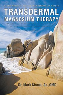 Read EBOOK EPUB KINDLE PDF Transdermal Magnesium Therapy: A New Modality for the Maintenance of Heal
