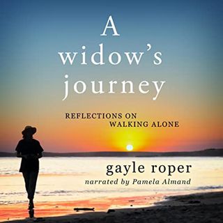 [ACCESS] PDF EBOOK EPUB KINDLE A Widow's Journey: Reflections on Walking Alone by  Gayle Roper,Pamel