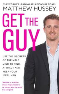 [VIEW] [EPUB KINDLE PDF EBOOK] Get the Guy: Use the Secrets of the Male Mind to Find, Attract and Ke