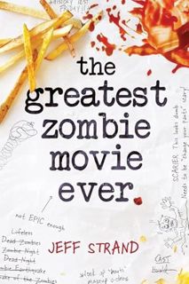 [View] PDF EBOOK EPUB KINDLE The Greatest Zombie Movie Ever by  Jeff Strand 📃