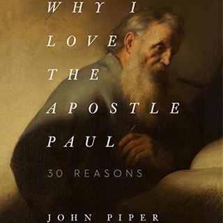Get EBOOK EPUB KINDLE PDF Why I Love the Apostle Paul: 30 Reasons by  John Piper,Michael Beck,One Au