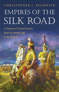 [GET] [KINDLE PDF EBOOK EPUB] Empires of the Silk Road: A History of Central Eurasia from the Bronze