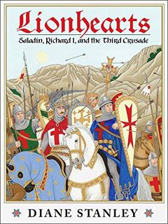[READ] [KINDLE PDF EBOOK EPUB] Lionhearts: Saladin, Richard I and the Third Crusade by  Diane Stanle
