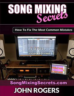 [GET] KINDLE PDF EBOOK EPUB Song Mixing Secrets: How To Fix The Most Common Mistakes (Music Producti