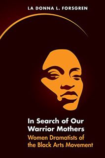Get [PDF EBOOK EPUB KINDLE] In Search of Our Warrior Mothers: Women Dramatists of the Black Arts Mov