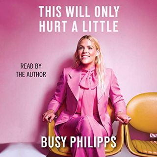 [READ] [KINDLE PDF EBOOK EPUB] This Will Only Hurt a Little by  Busy Philipps,Busy Philipps,Simon &