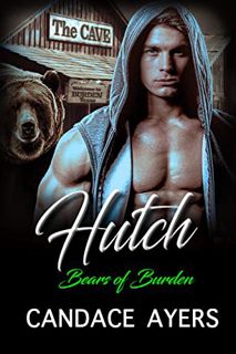 Access KINDLE PDF EBOOK EPUB HUTCH: Bear Shifter Romance (Bears of Burden Book 3) by  Candace Ayers