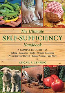 VIEW PDF EBOOK EPUB KINDLE The Ultimate Self-Sufficiency Handbook: A Complete Guide to Baking, Craft