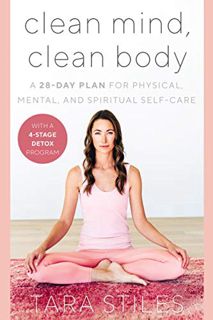 Get [KINDLE PDF EBOOK EPUB] Clean Mind, Clean Body: A 28-Day Plan for Physical, Mental, and Spiritua