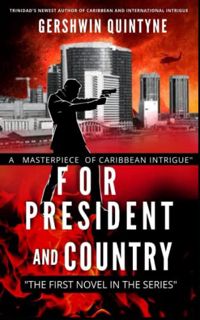 Access KINDLE PDF EBOOK EPUB For President and Country (Thriller Book 1) by  Mr. Gershwin Quintyne �
