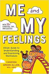 GET EPUB KINDLE PDF EBOOK Me and My Feelings: A Kids' Guide to Understanding and Expressing Themselv