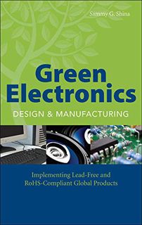 READ [PDF EBOOK EPUB KINDLE] Green Electronics Design and Manufacturing: Implementing Lead-Free and