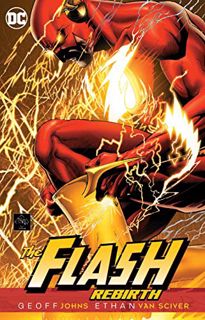 GET [EPUB KINDLE PDF EBOOK] The Flash: Rebirth by  Geoff Johns &  Ethan Van Sciver 📝