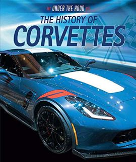 VIEW [PDF EBOOK EPUB KINDLE] The History of Corvettes (Under the Hood) by  Seth Kingston 📝