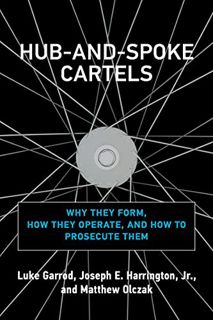 [View] [KINDLE PDF EBOOK EPUB] Hub-and-Spoke Cartels: Why They Form, How They Operate, and How to Pr