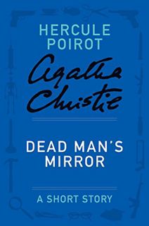 [Get] [PDF EBOOK EPUB KINDLE] Dead Man's Mirror: A Hercule Poirot Story (Hercule Poirot Mysteries) b