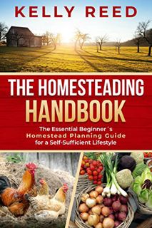 [VIEW] KINDLE PDF EBOOK EPUB The Homesteading Handbook: The Essential Beginner’s Homestead Planning
