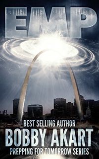 [VIEW] [PDF EBOOK EPUB KINDLE] EMP: Electromagnetic Pulse (Prepping For Tomorrow Book 1) by  Bobby A