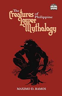[Read] [KINDLE PDF EBOOK EPUB] The Creatures of Philippine Lower Mythology (Realms of Myths and Real