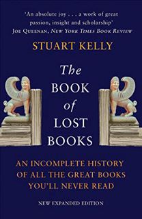 [View] KINDLE PDF EBOOK EPUB The Book of Lost Books: An Incomplete History of All the Great Books Yo