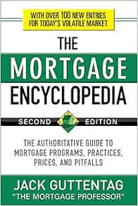 Access [EBOOK EPUB KINDLE PDF] The Mortgage Encyclopedia: The Authoritative Guide to Mortgage Progra