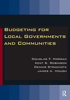 [ACCESS] [EBOOK EPUB KINDLE PDF] Budgeting for Local Governments and Communities by  Douglas Morgan,