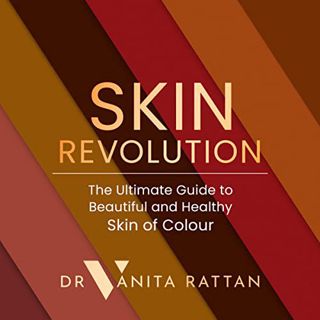 Access EPUB KINDLE PDF EBOOK Skin Revolution: The Ultimate Guide to Beautiful and Healthy Skin of Co