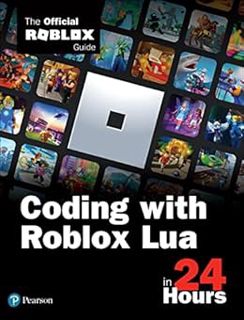 Read EPUB KINDLE PDF EBOOK Coding with Roblox Lua in 24 Hours: The Official Roblox Guide by Official