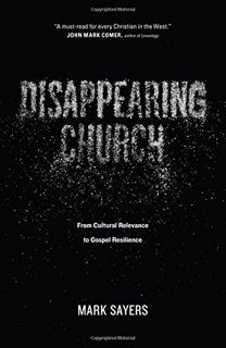 [GET] KINDLE PDF EBOOK EPUB Disappearing Church: From Cultural Relevance to Gospel Resilience by  Ma
