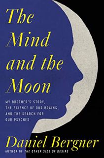 [VIEW] [PDF EBOOK EPUB KINDLE] The Mind and the Moon: My Brother's Story, the Science of Our Brains,