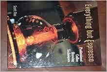 ACCESS [EBOOK EPUB KINDLE PDF] Everything But Espresso: Professional Coffee Brewing Techniques by  �