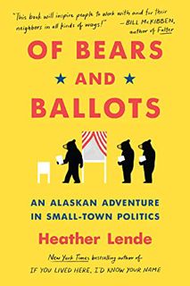 Access EBOOK EPUB KINDLE PDF Of Bears and Ballots: An Alaskan Adventure in Small-Town Politics by  H